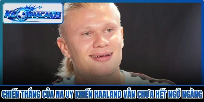 Chiến Thắng Của Na Uy Khiến Haaland Vẫn Chưa Hết Ngỡ Ngàng