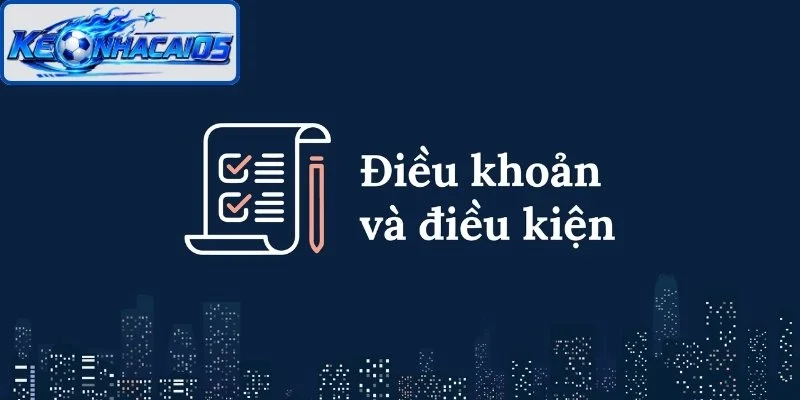 Thông tin về điều khoản điều kiện Kèo nhà cái